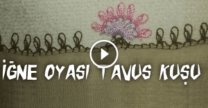 Videolu, İğne Oyası Tavus Kuşu Modeli Yapılışı
