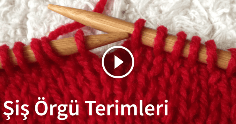 Videolu, Şiş Örgü Terimleri ve Teknikleri