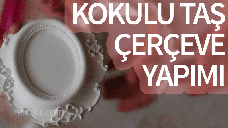 Videolu, Kokulu Taş Çerçeve Yapımı ve Süsleme 1