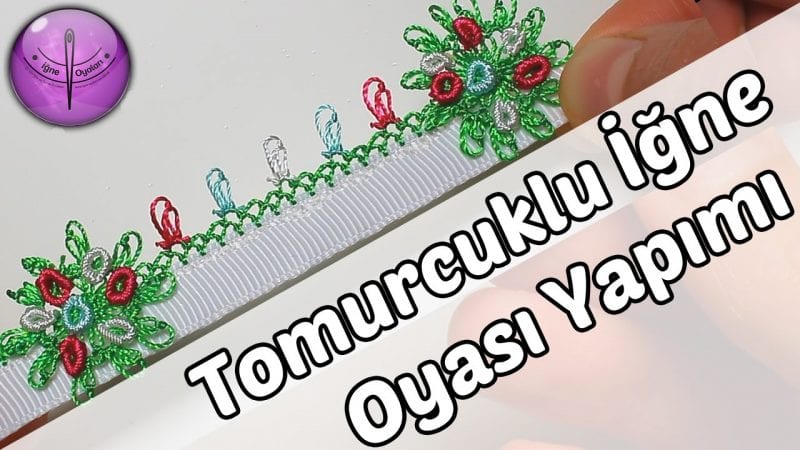 Videolu, İğne Oyası Tomurcuk İşi Nasıl Yapılır?