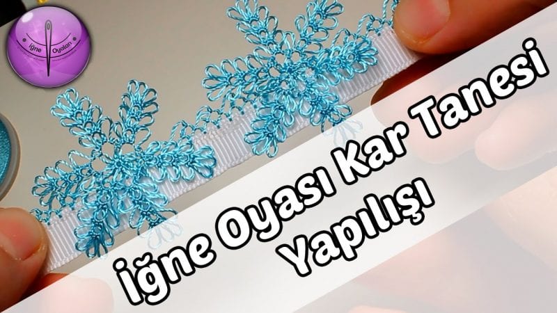 Videolu, Kar Tanesi İğne Oyası Nasıl Yapılır?