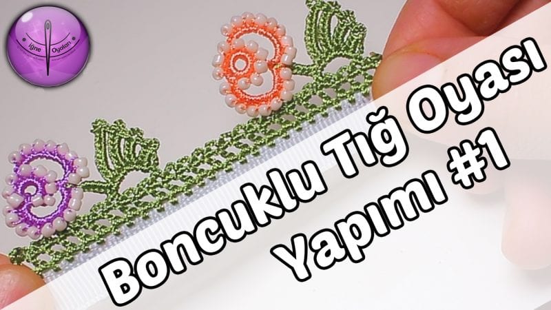 Videolu, Yeni Boncuklu Tığ Oyası Yapılışı