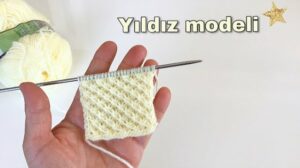 Yıldızlar Örgü Modeli Yapılışı