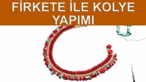 Firketeyle Kolye Yapımı